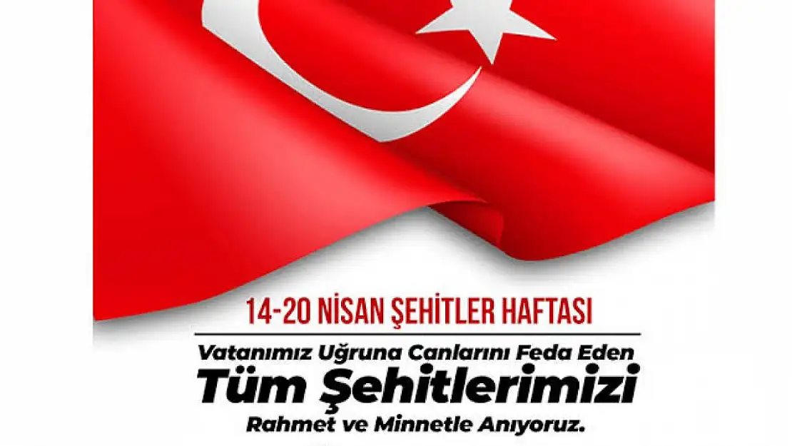 14/20 Nisan Şehitler Haftası Bütün Şehitlerimizi Rahmetle ve Minnetle Anıyoruz