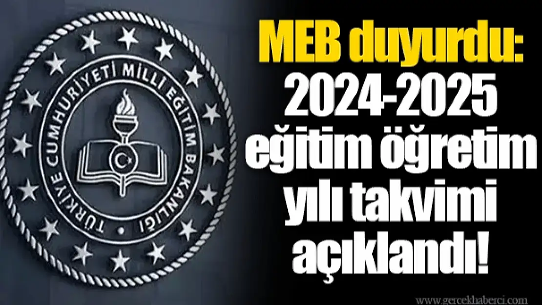 2024-2025 Eğitim Öğretim Yılı Takvimi Belirlendi