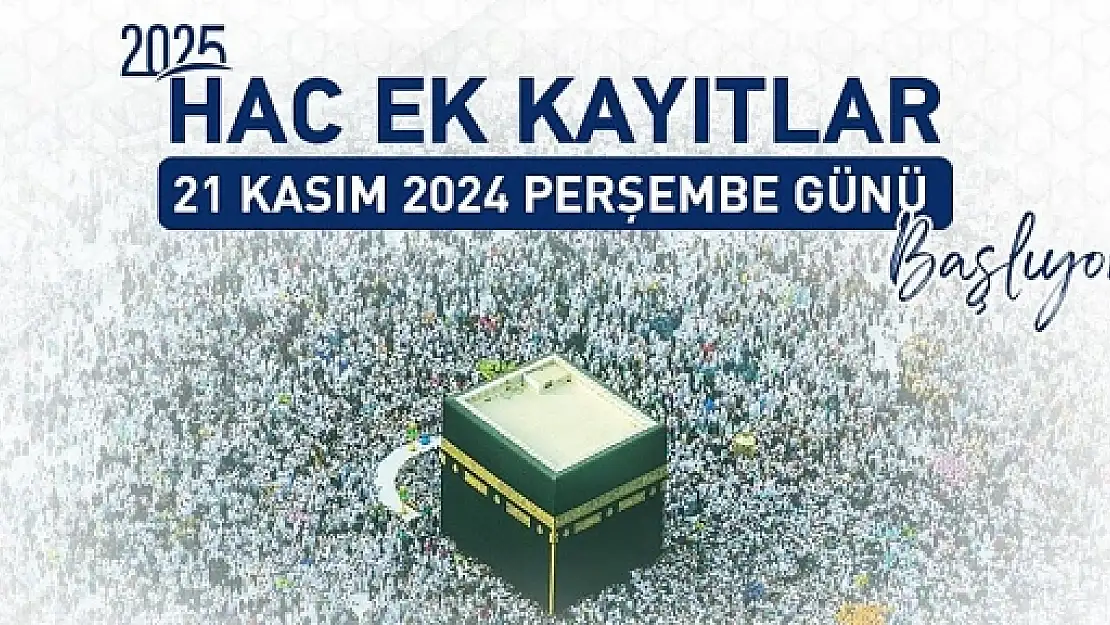 2025 Yılı Hac Ek Kayıtları Başladı