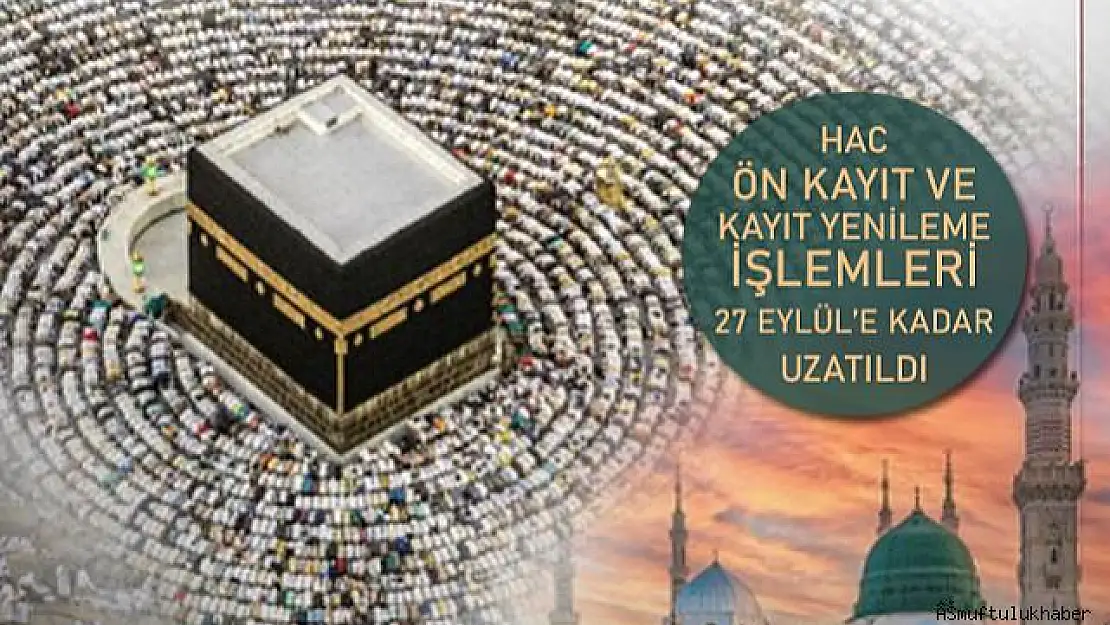 2025 Yılı Hac Ön Kayıt ve Yenileme İşlemleri 27 Eylül 2024'e Kadar Uzatıldı