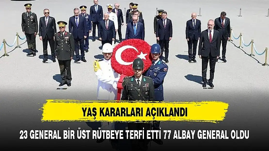 Yüksek Askeri Şura Kararları Açıklandı 23 General ve Amiral Bir Üst Rütbeye, 77 Albay İse Generalliğe Terfi Ettirildi