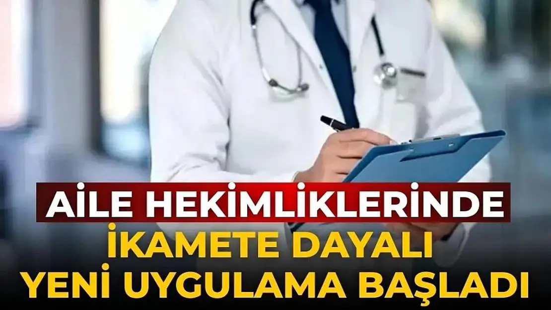 Aile Hekimliklerinde  İkamete Dayalı Yeni Uygulama