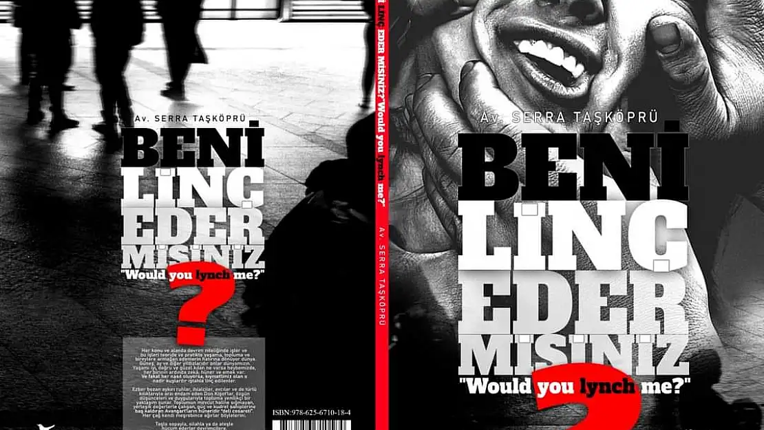 Av. Serra Taşköprü ve 'Beni LİNÇ Eder misiniz?'