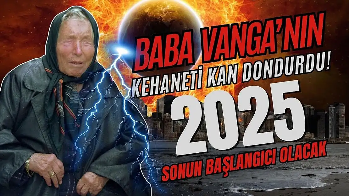 Baba Vanga'nın 2025 Kehanetleri