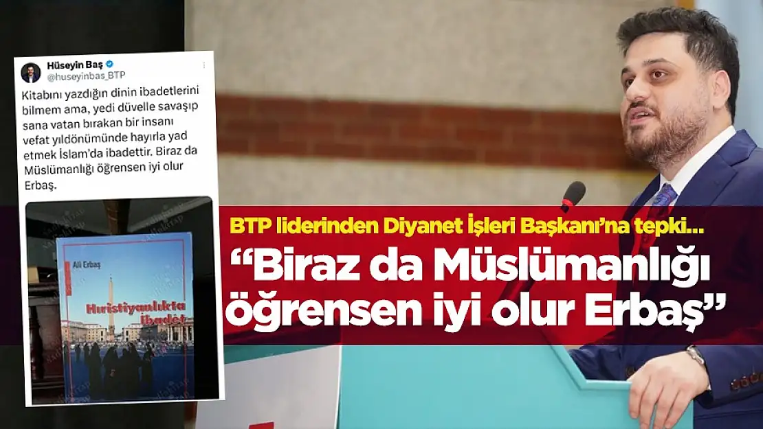 Baş 'Biraz da Müslümanlığı Öğrensen İyi Olur Erbaş'