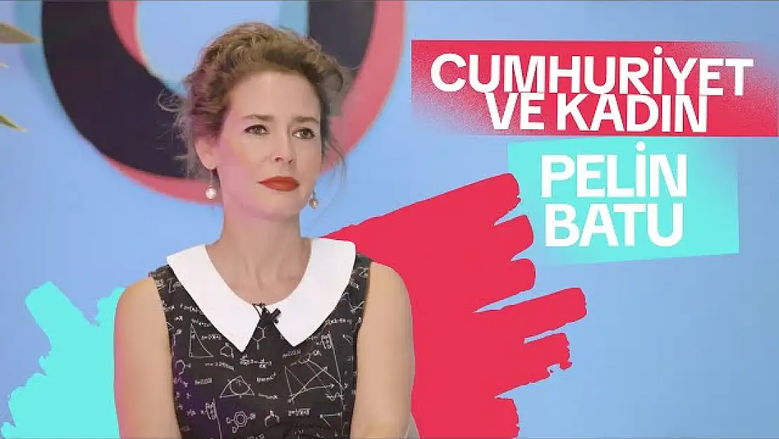 Batu: Cumhuriyet Benim İçin Kadın Demek