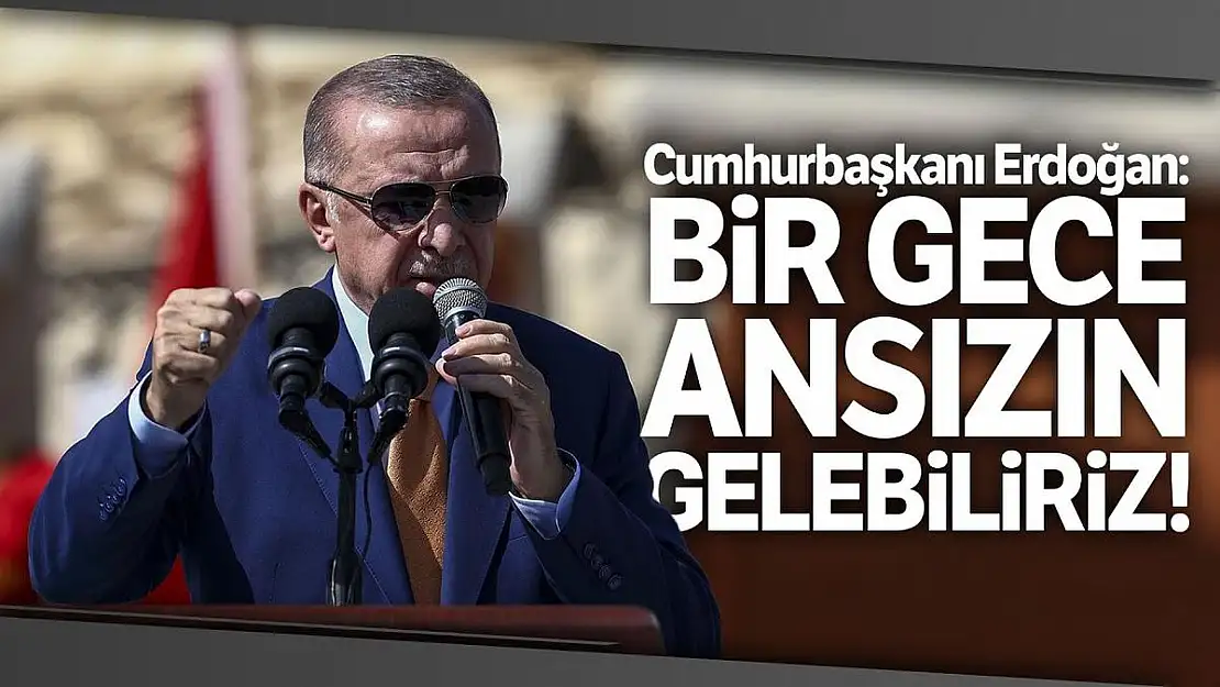'Bir Gece Ansızın Gelebiliriz'