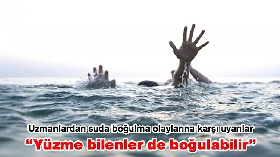 Boğulma Olaylarına Dikkat