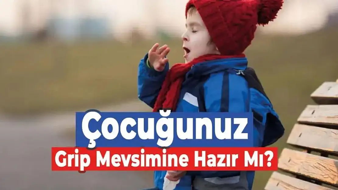 Çocuğunuz Grip Mevsimine Hazır mı?