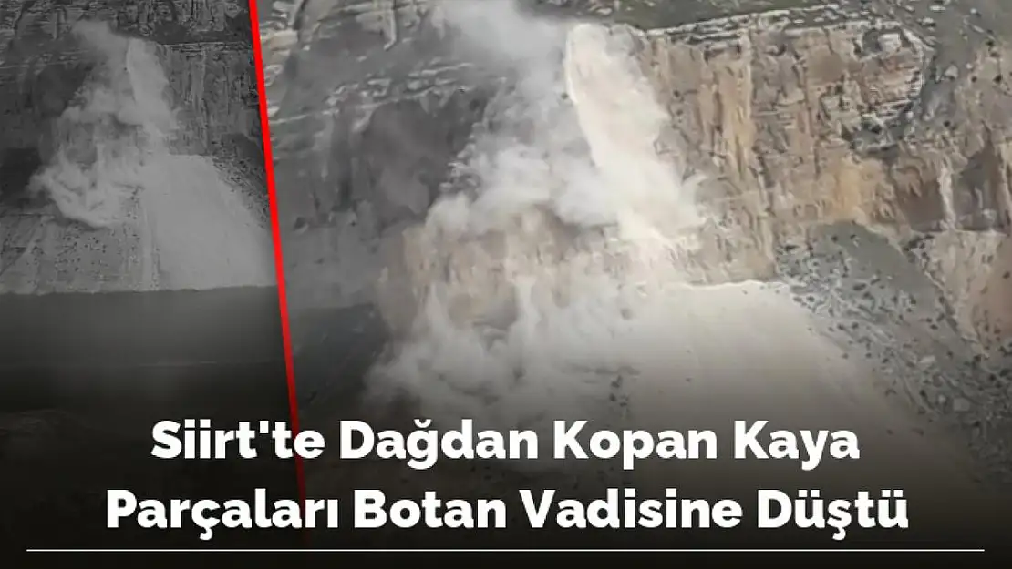 DAĞDAN KOPAN KAYA PARÇALARI BOTAN VADİSİNE DÜŞTÜ