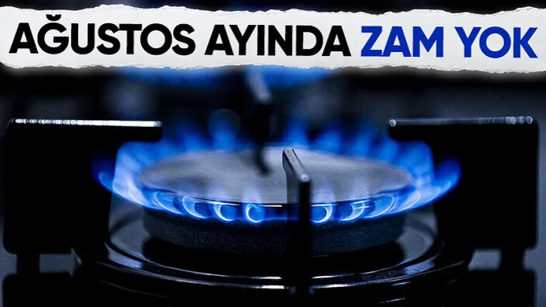 Doğalgaz Fiyatına  Ağustos Ayında Zam Yok!