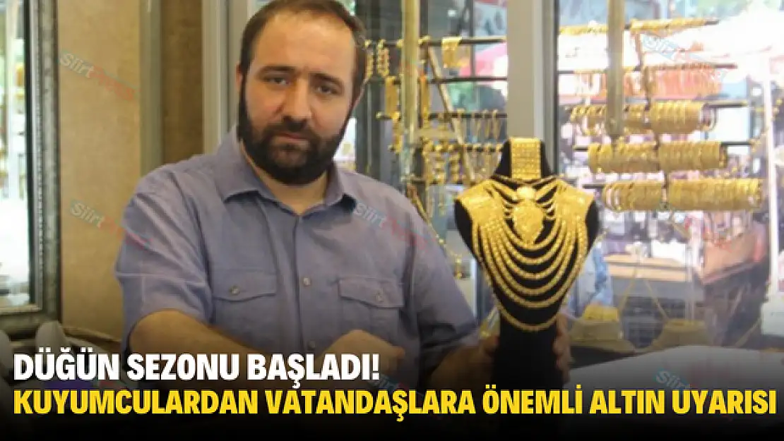 Düğün Sezonu Başlarken, Kuyumculardan Vatandaşlara Önemli Altın Uyarısı