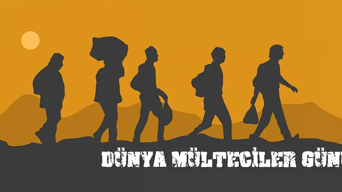 Dünya Mülteciler Günü  ve Ülkemizde Sayıları 10 Milyonu Aşan Sığınmacılar
