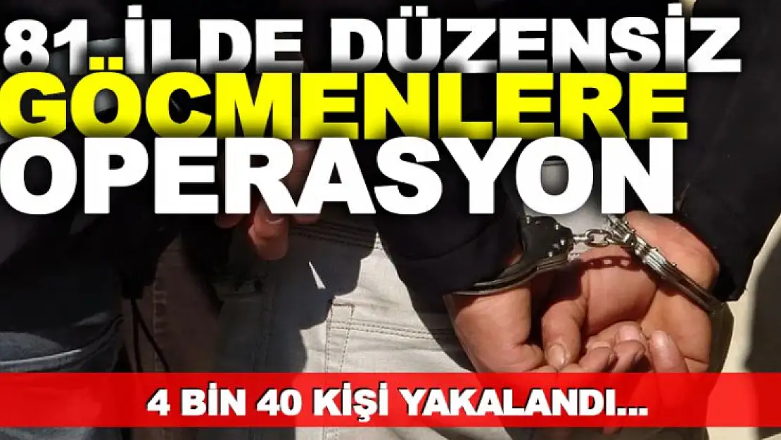 Düzensiz Göçmenlere Yönelik Operasyon
