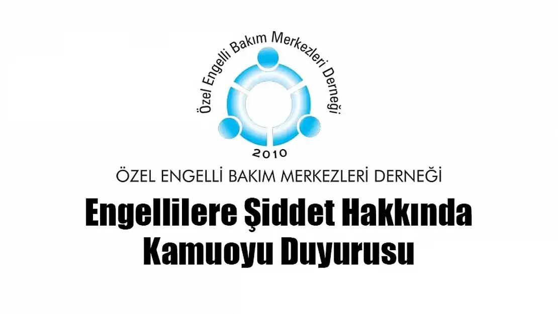 Engellilere Şiddet Hakkında Kamuoyu Duyurusu 