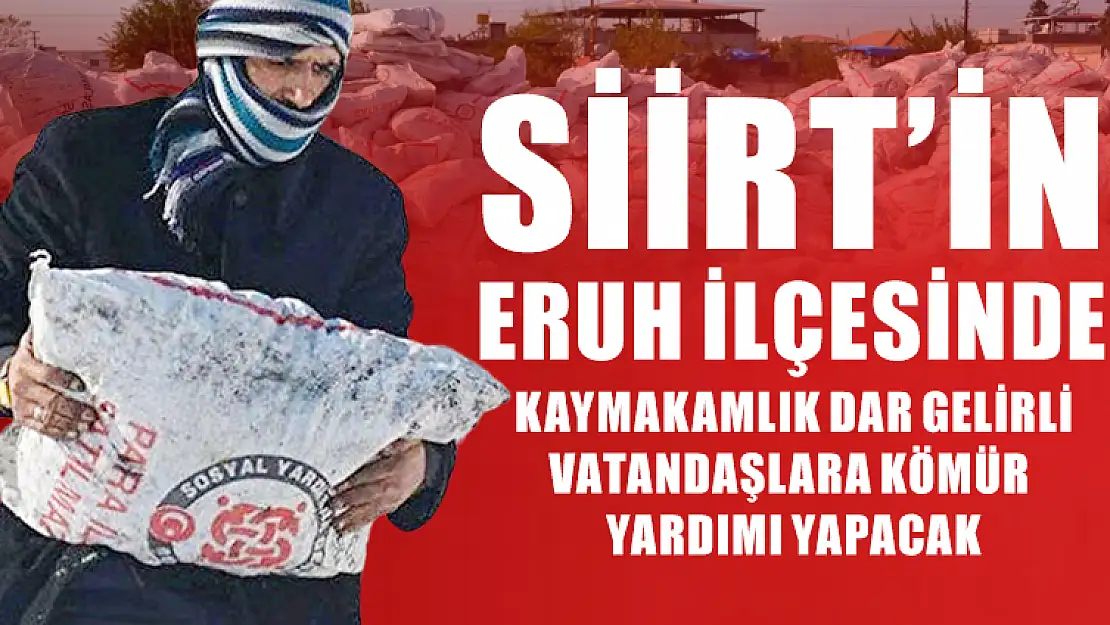 ERUH KAYMAKAMLIĞINDAN DAR GELİRLİ VATANDAŞLARA KÖMÜR YARDIMI