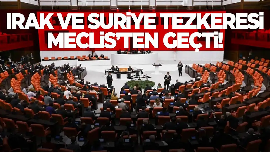 Irak ve Suriye Tezkeresi Meclis'ten Geçti