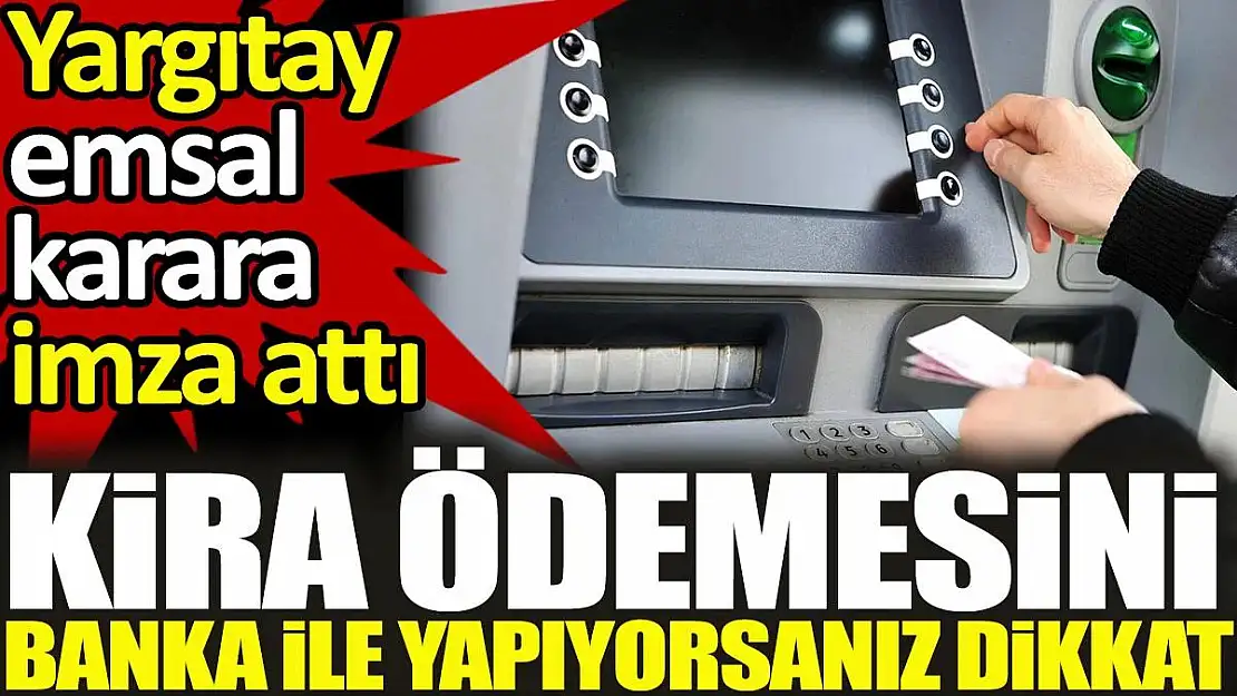 Kira Ödemesini Banka İle Yapıyorsanız Dikkat