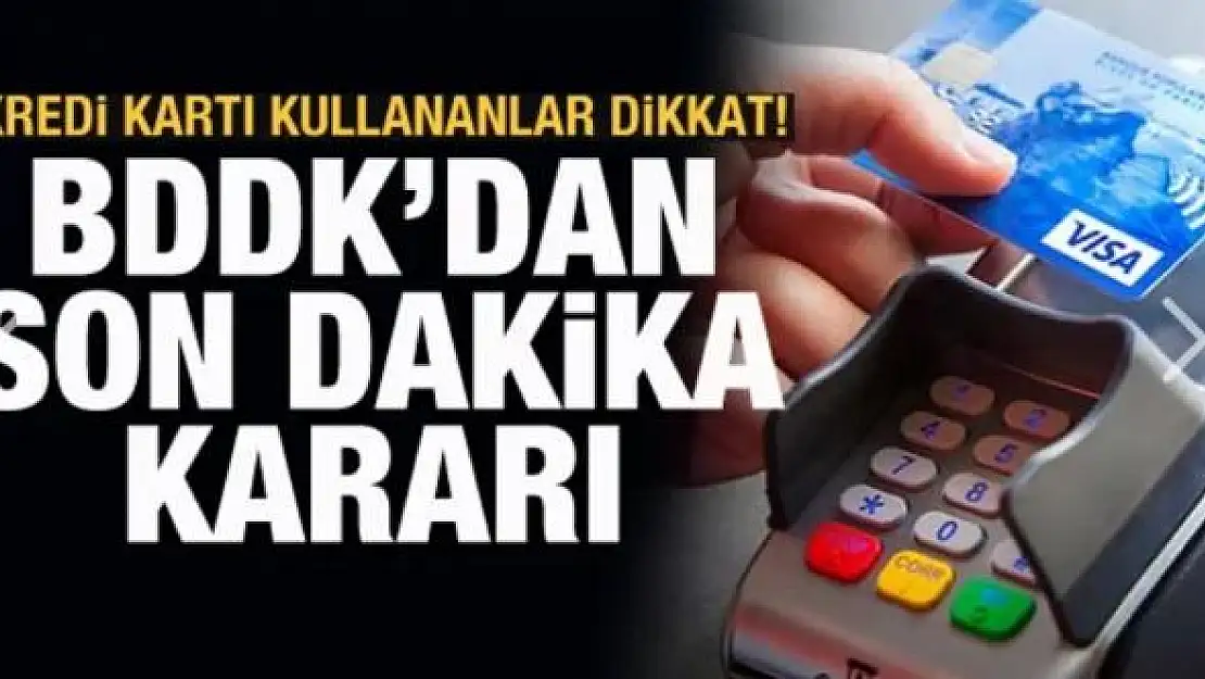 Kredi Kartı Kullananların Dikkatlerine: BDDK'dan Kritik 'TAKSİT' Kararı
