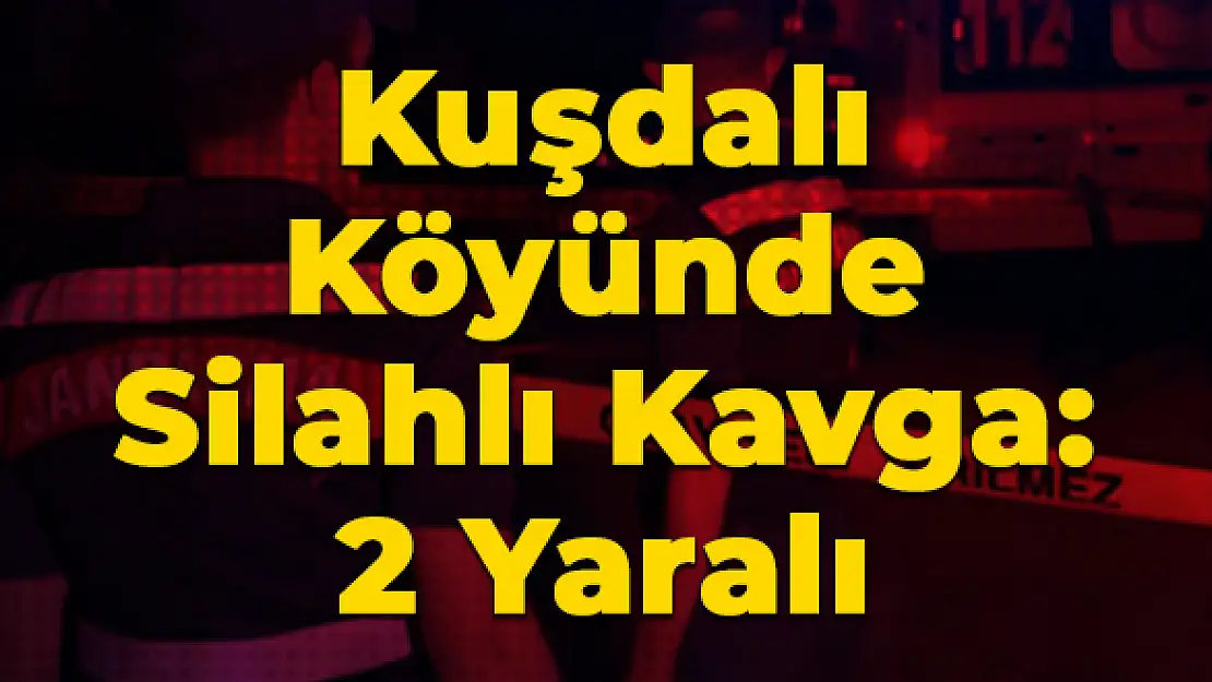 Kuşdalı Köyünde Silahlı Kavga!