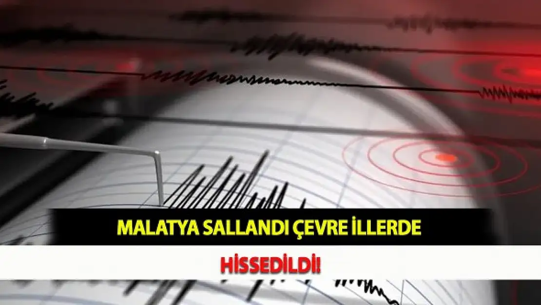 Malatya'da Korkutan Deprem!