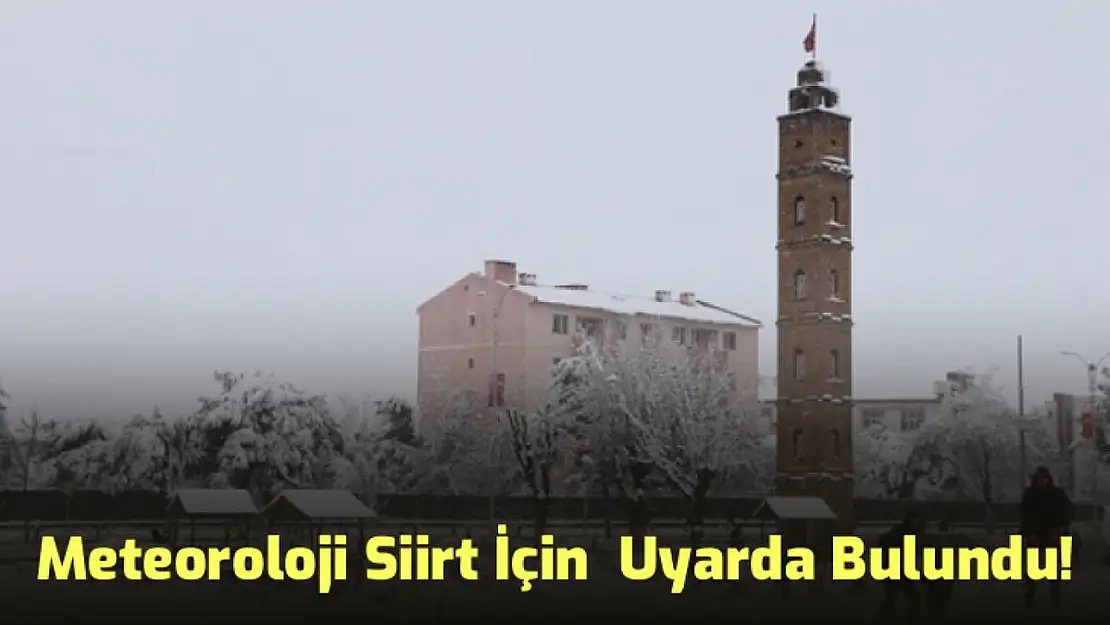  Meteoroloji, Aralarında Siirt'in Olduğu 9 İl İçin Uyarıda Bulundu