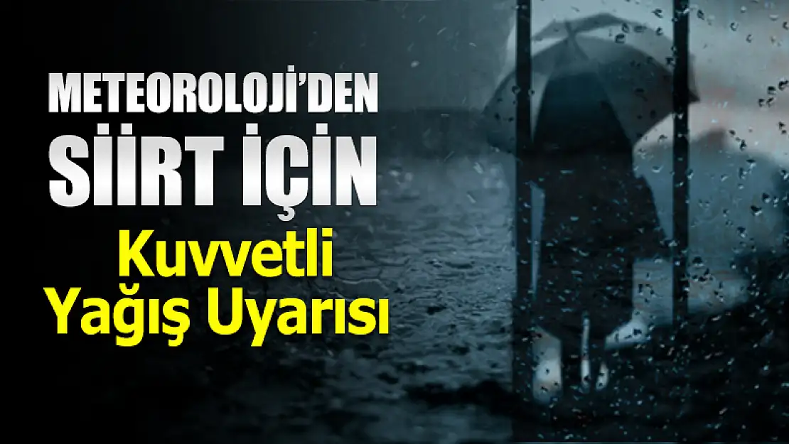 Meteoroloji'den Siirt İçin Sağanak Yağış Uyarısı
