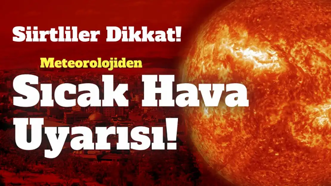 Meteorolojiden Siirt İçin Uyarı!