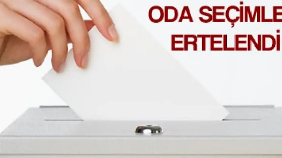 ODA VE BORSA SEÇİMLERİNE ERTELEME!