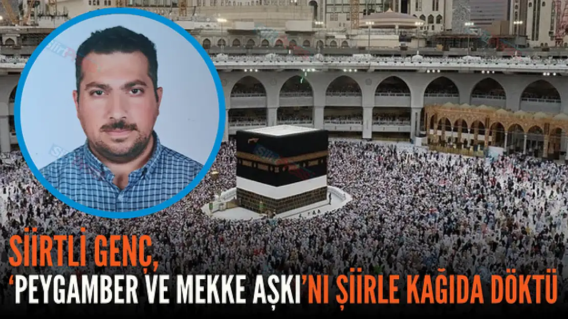 'Peygamber ve Mekke Aşkı'nı Şiirle Kâğıda Döktü