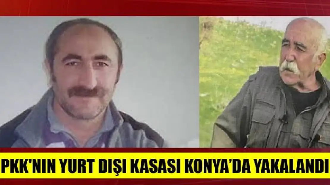 PKK'nın Yurtdışı Kasası Konya'da Yakalandı