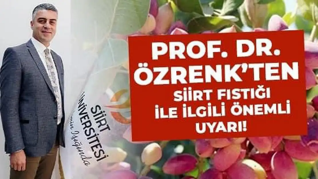 Prof.Dr.Koray Özrenk 'Siirt Fıstığının Tüketilmesine Dair Doğru Bilinen Yanlışlar'