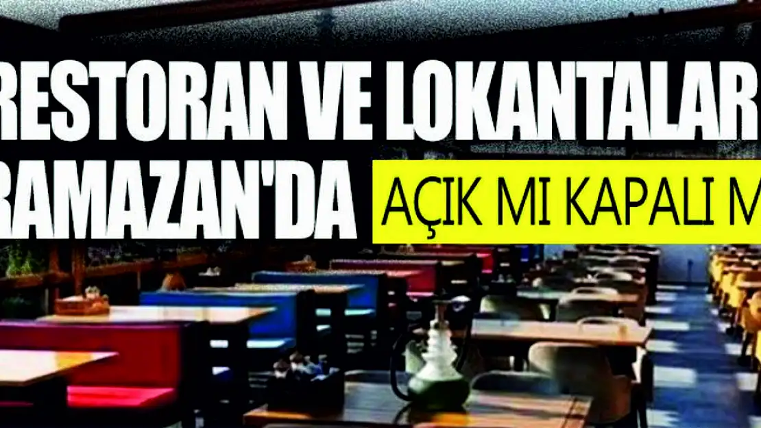 Ramazan'da, Bütün Lokantalar Kapalı mı Olacak!