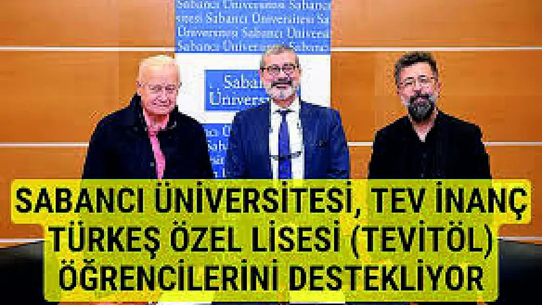 Sabancı Üniversitesi, TEV İnanç Türkeş Özel Lisesi (TEVİTÖL) Öğrencilerini Destekliyor
