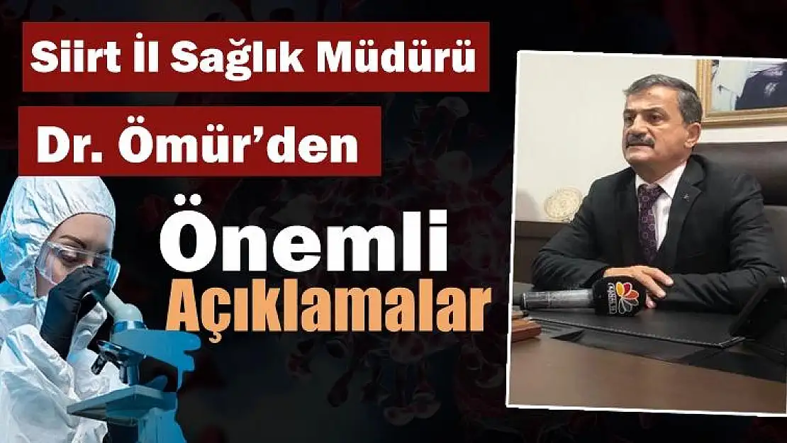 Siirt İl Sağlık Müdürü Dr. Erol Emre Ömür'den Önemli Açıklamalar