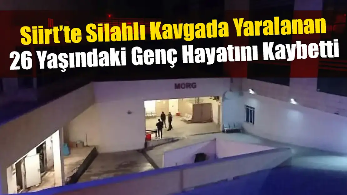 Siirt Merkeze Bağlı Köyde Silahlı Kavga: 1 Ölü, 1 Yaralı