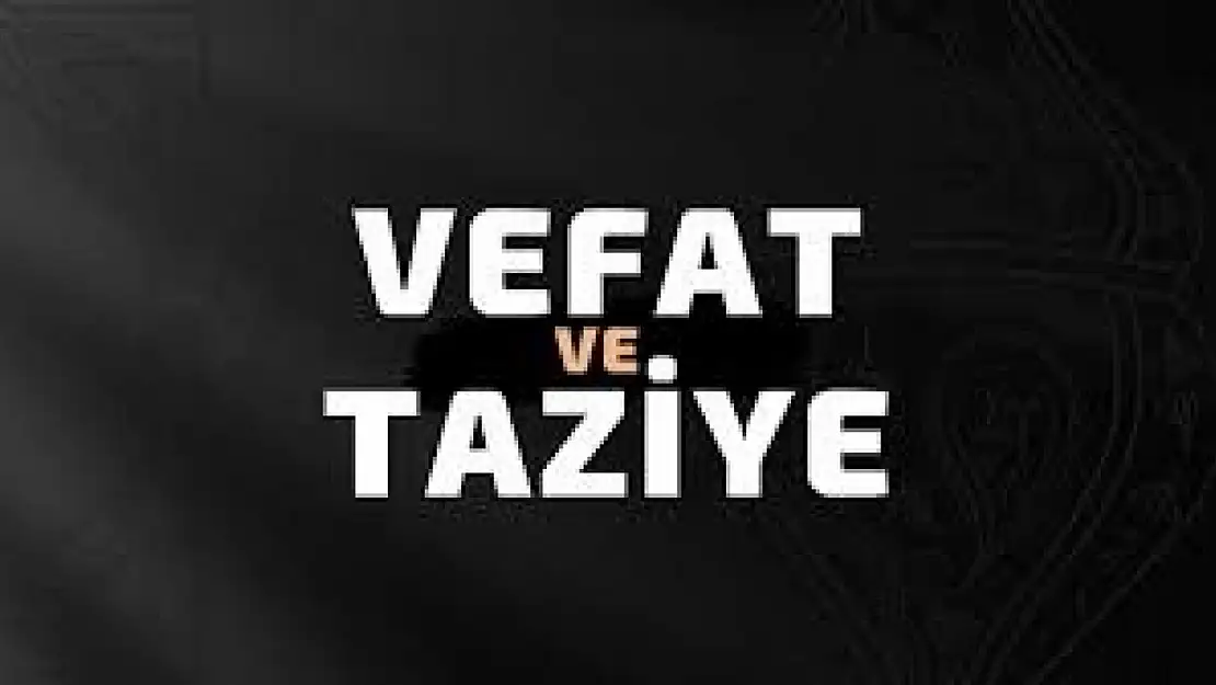 Siirt'te Vefat Edenler ve Taziye Bilgileri (28 Temmuz 2025)