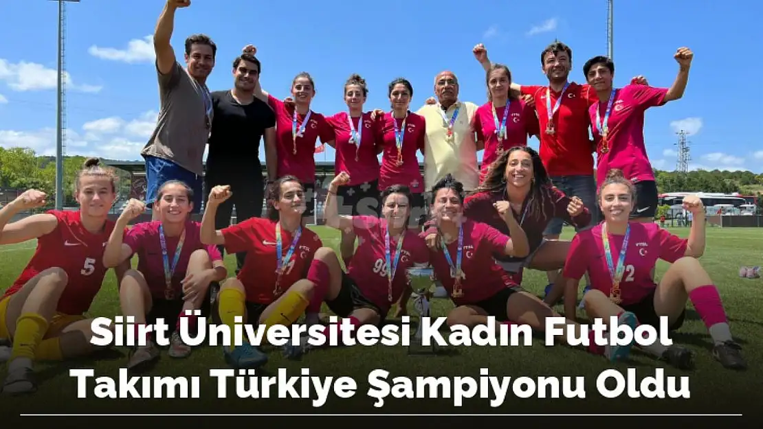 Siirt üniversitesi Kadın Futbol Takımı  Türkiye Şampiyonu Oldu