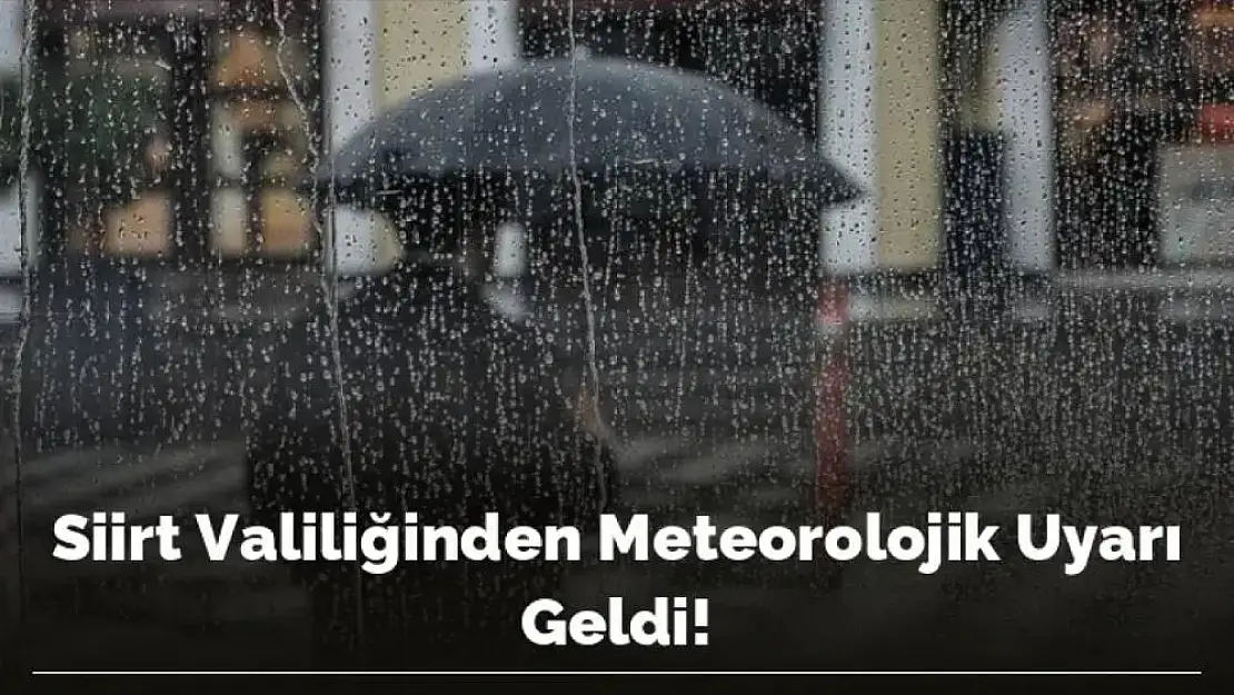 Siirt Valiliği'nden Meteorolojik Uyarı!