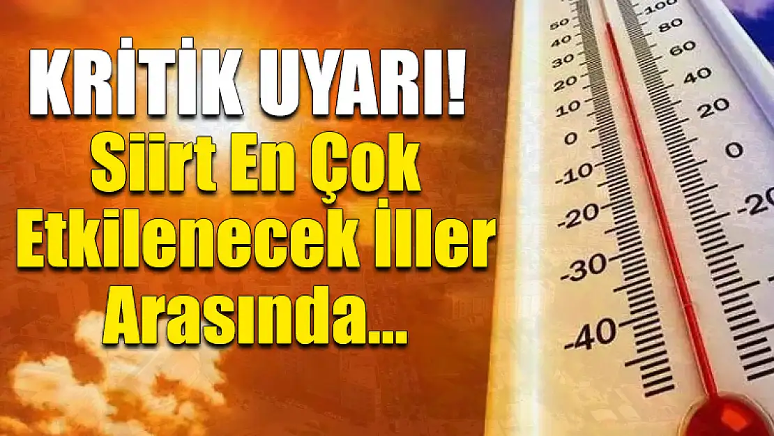 Siirt ve Çevre İller Sıcaklanacak!