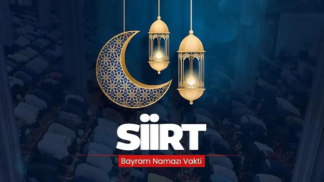 Siirt ve İlçeleri İçin Kurban Bayramı Namazı Saatleri Açıklandı
