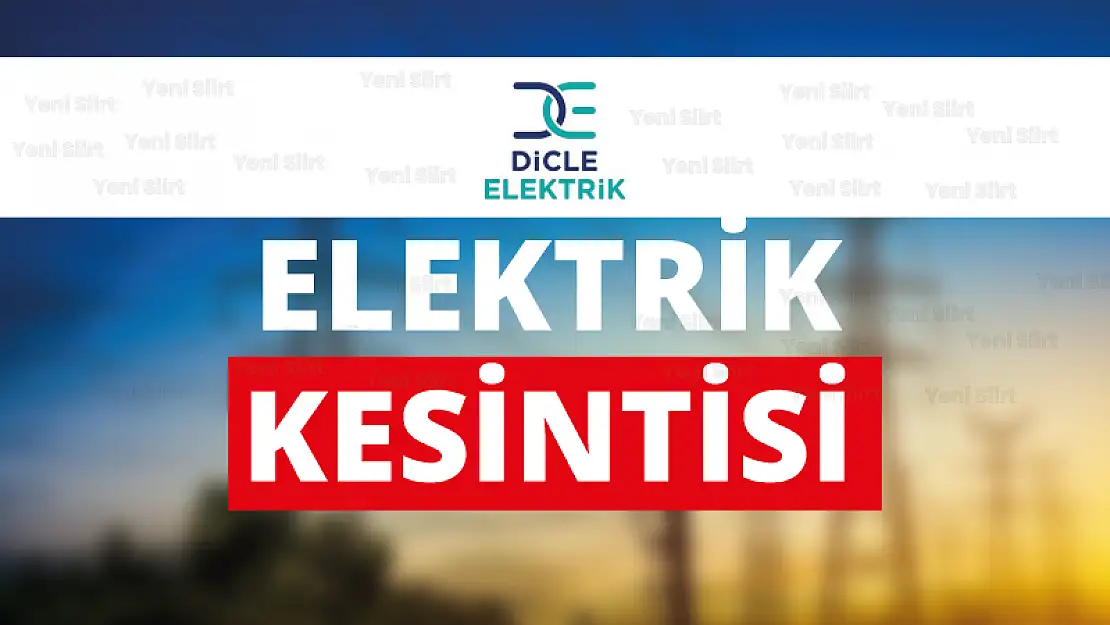 Siirt ve İlçelerinde Elektrik Kesintileri Uygulanacak!