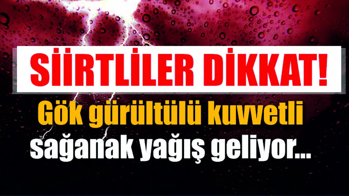 Siirt'e Fırtına ve Sağanak Geliyor!
