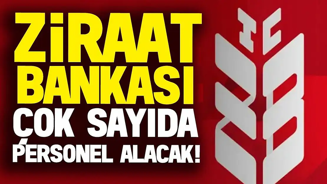 Siirt'in de Aralarında Bulunduğu İllerde Ziraat Bankasına Personel Alınacak