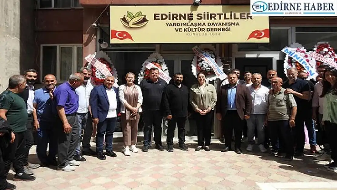 Siirtliler, Edirne'de de Dernekleşti Edirne Siirtliler Yardımlaşma Dayanışma ve Kültür Derneği Açıldı