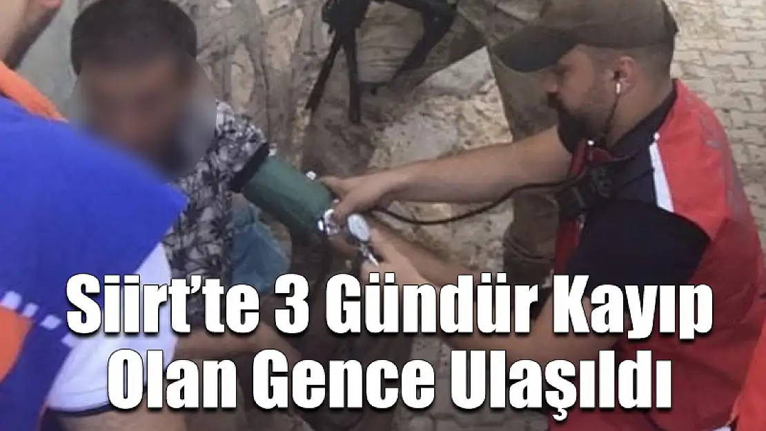 Siirt'te 3 Gündür Kayıp Olan Gence Ulaşıldı