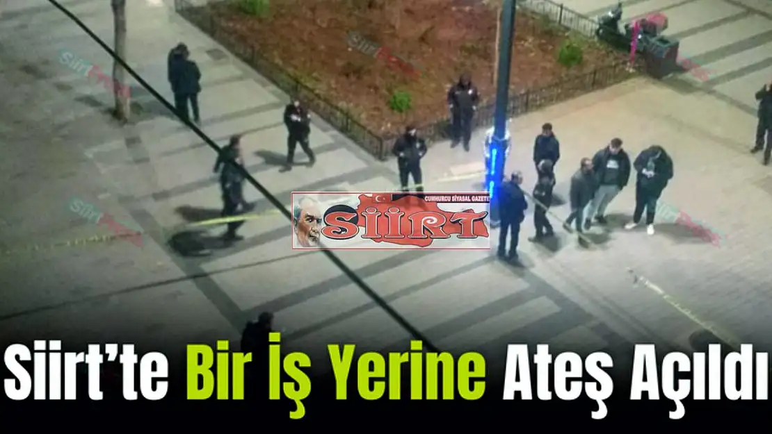 Siirt'te Bir İş Yerine Ateş Açıldı