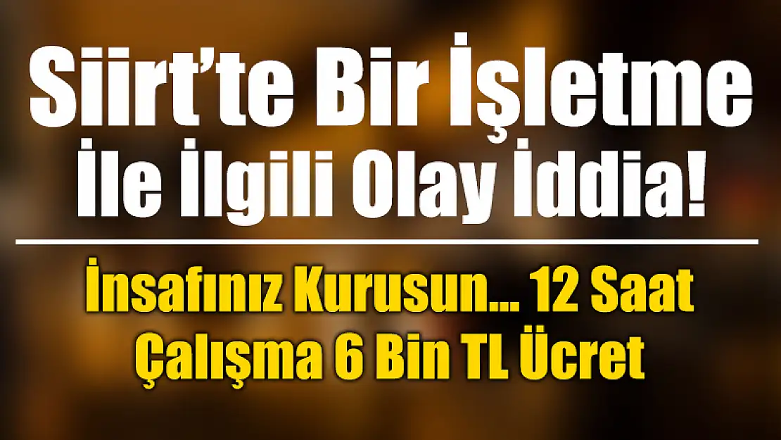 Siirt'te Bir İşletme İle İlgili Olay İddia!