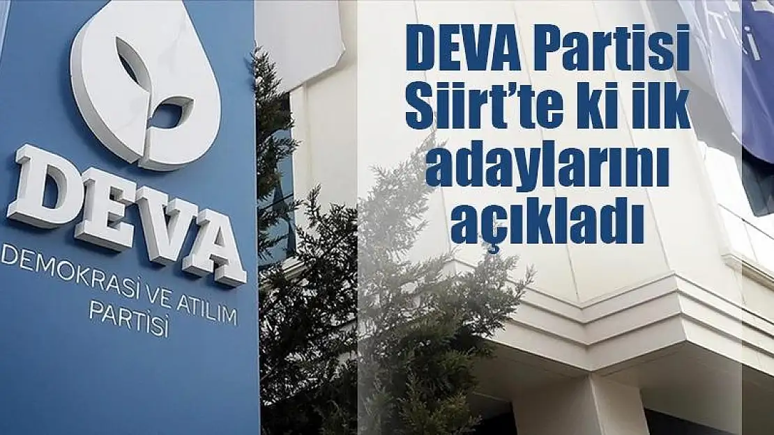Siirt'te DEVA Partisi İlk Adaylarını Açıkladı