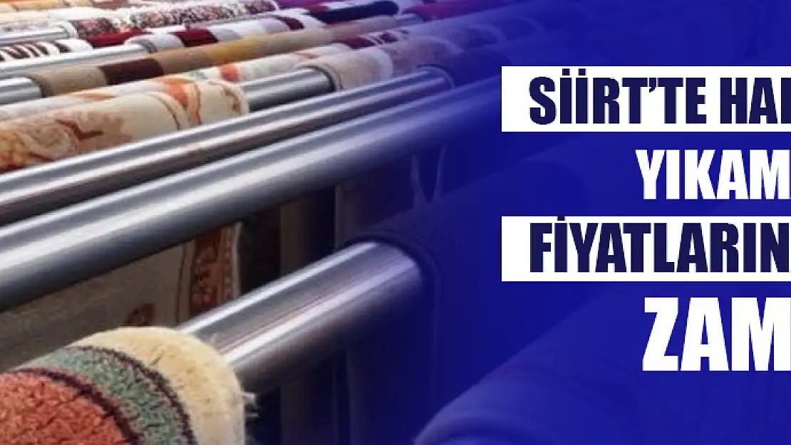 Siirt'te Halı Yıkama Ücretlerine Zam